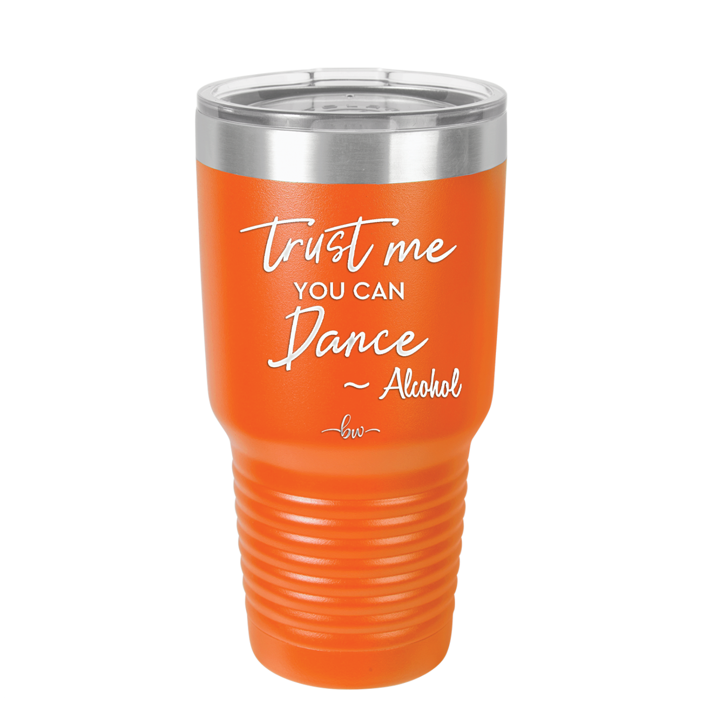 Trust Me You Can Dance ~Alcohol - Laser Engraved Stainless Steel Drinkware - 1307 -