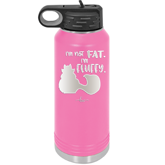 I'm Not Fat I'm Fluffy Silhouette- Laser Engraved Stainless Steel Drinkware - 1318 -
