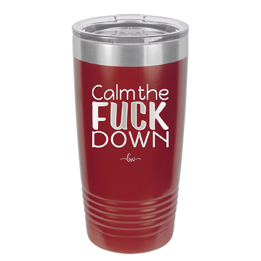 Calm the Fuck Down - Laser Engraved Stainless Steel Drinkware - 1320 -