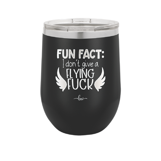 Fun Fact I Don't Give a Flying Fuck  - Laser Engraved Stainless Steel Drinkware - 1321 -