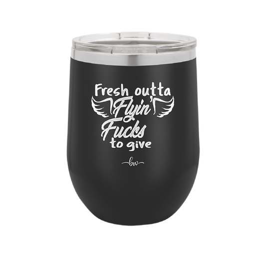 Fresh Outta Flying Fucks to Give  - Laser Engraved Stainless Steel Drinkware - 1322 -