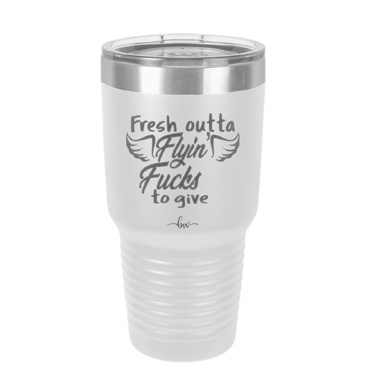 Fresh Outta Flying Fucks to Give  - Laser Engraved Stainless Steel Drinkware - 1322 -