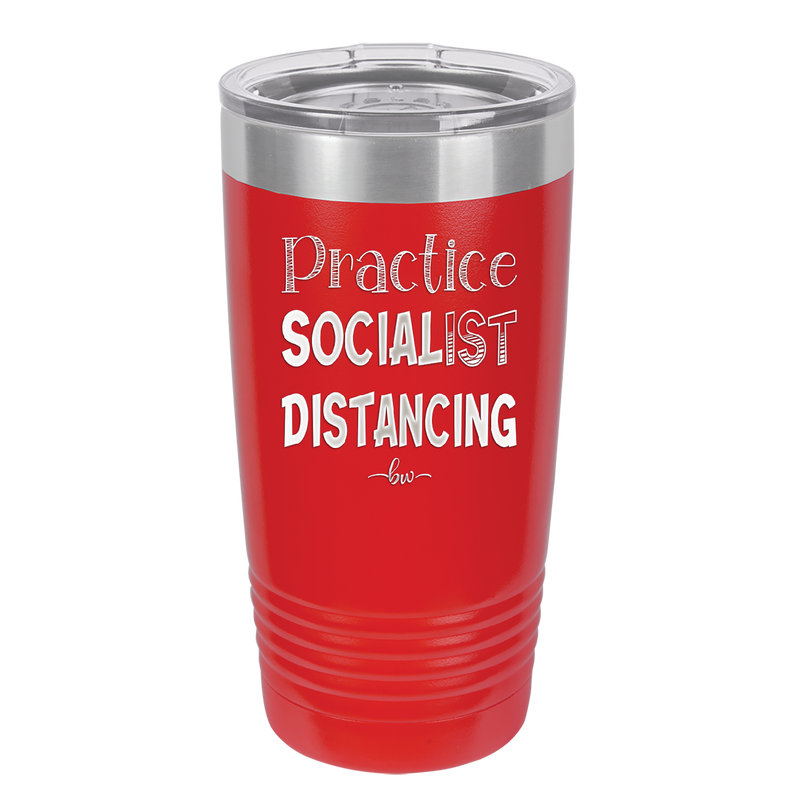 Practice Socialist Distancing - Laser Engraved Stainless Steel Drinkware - 1331 -