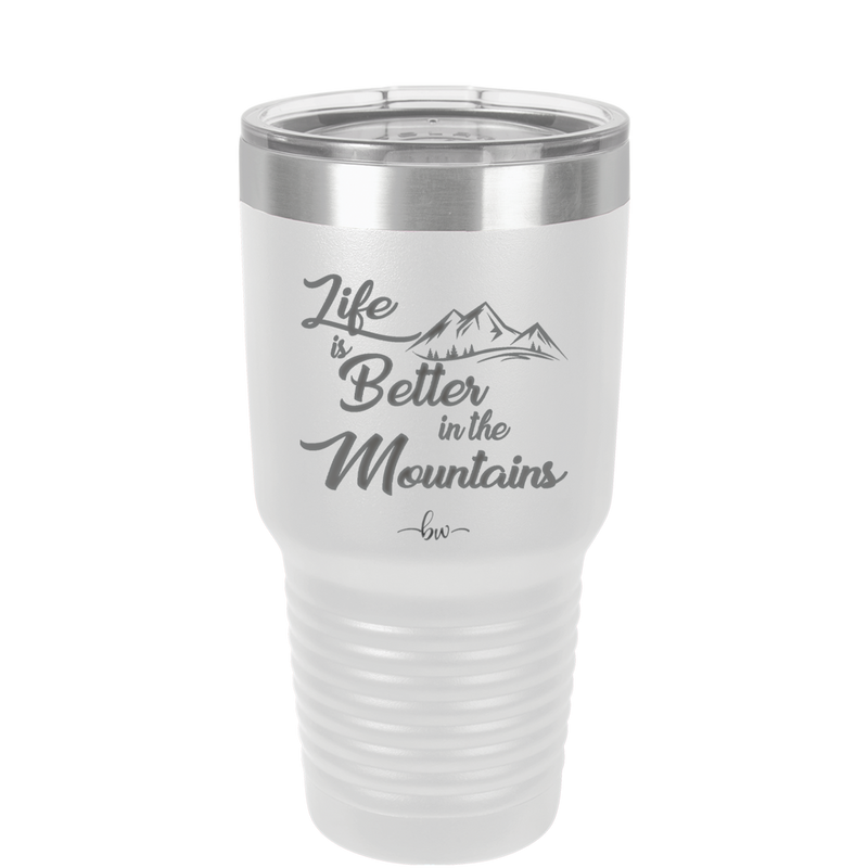 Life is Better in the Mountains - Laser Engraved Stainless Steel Drinkware - 1334 -