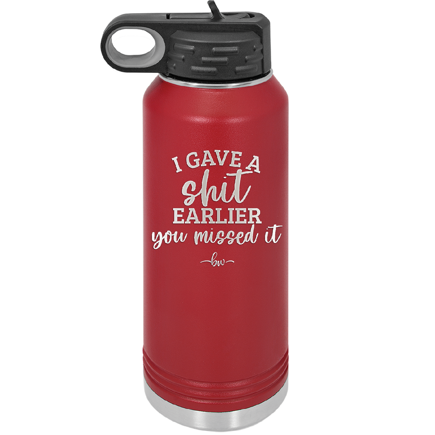 I Gave a Shit Earlier You Missed It - Laser Engraved Stainless Steel Drinkware - 1338 -