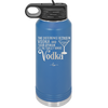 The Difference Between Vodka and Your Opinion is I Actually Want Vodka - Laser Engraved Stainless Steel Drinkware - 1341 -