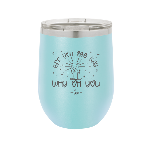 Eff You See Kay Why Oh You 1 - Laser Engraved Stainless Steel Drinkware - 1351 -