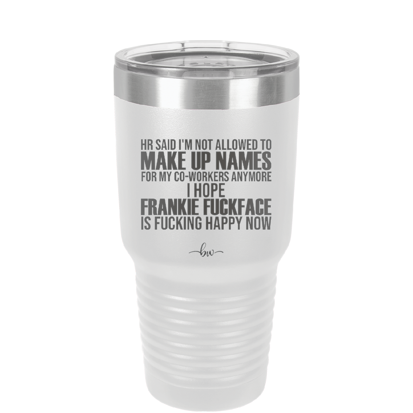 HR Said I'm Not Allowed to Make Up Names - Laser Engraved Stainless Steel Drinkware - 1353 -