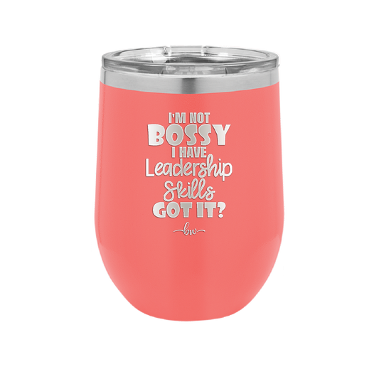 I'm Not Bossy I Have Leadership Skills - Laser Engraved Stainless Steel Drinkware - 1354 -