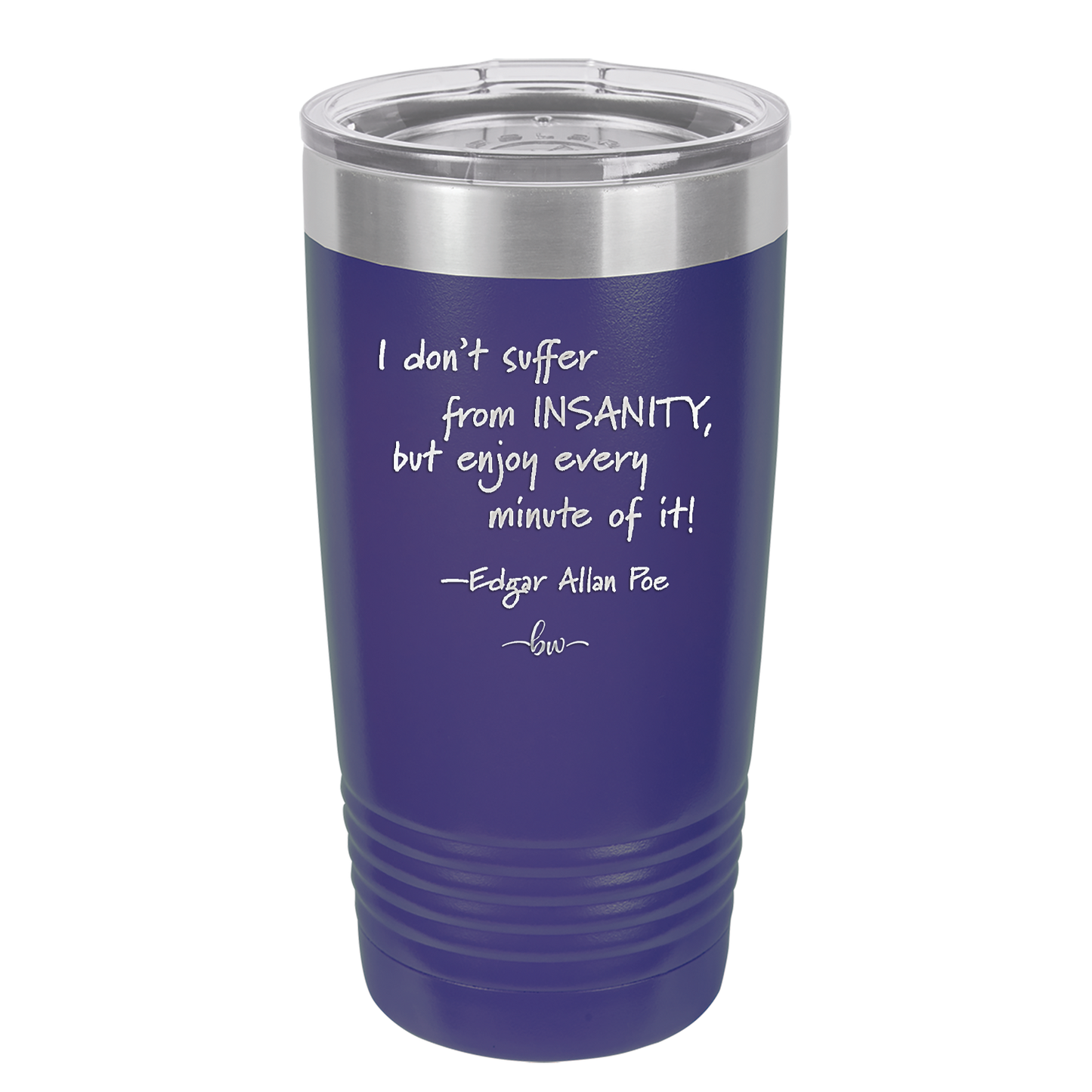 I Don't Suffer From Insanity I Enjoy Every Minute of it - Laser Engraved Stainless Steel Drinkware - 1363 -