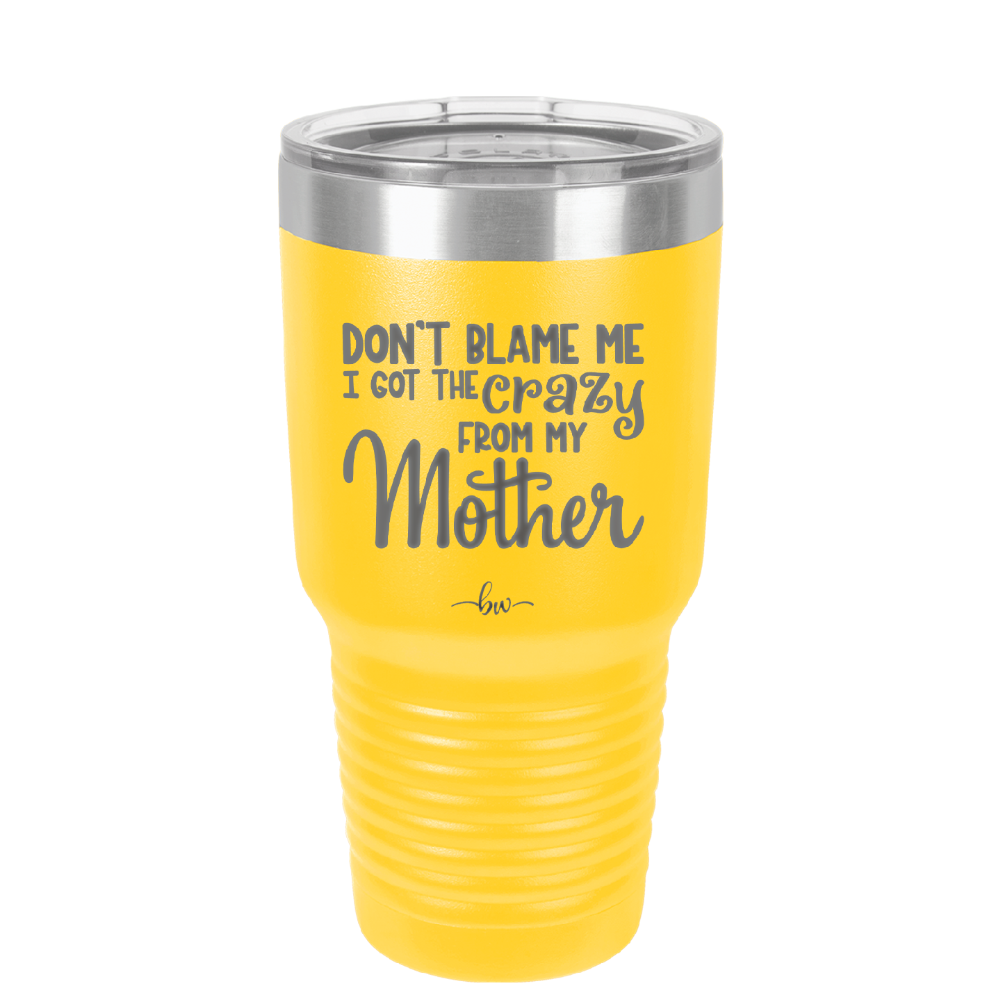 Don't Blame Me I Got the Crazy From My Mother - Laser Engraved Stainless Steel Drinkware - 1367 -