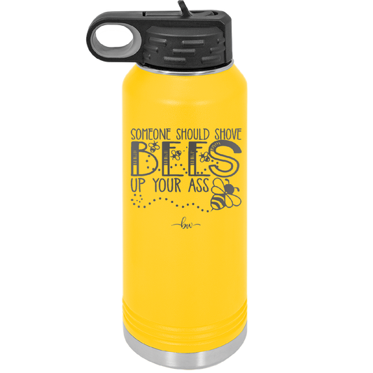 Someone Should Shove Bees Up Your Ass - Laser Engraved Stainless Steel Drinkware - 1372 -