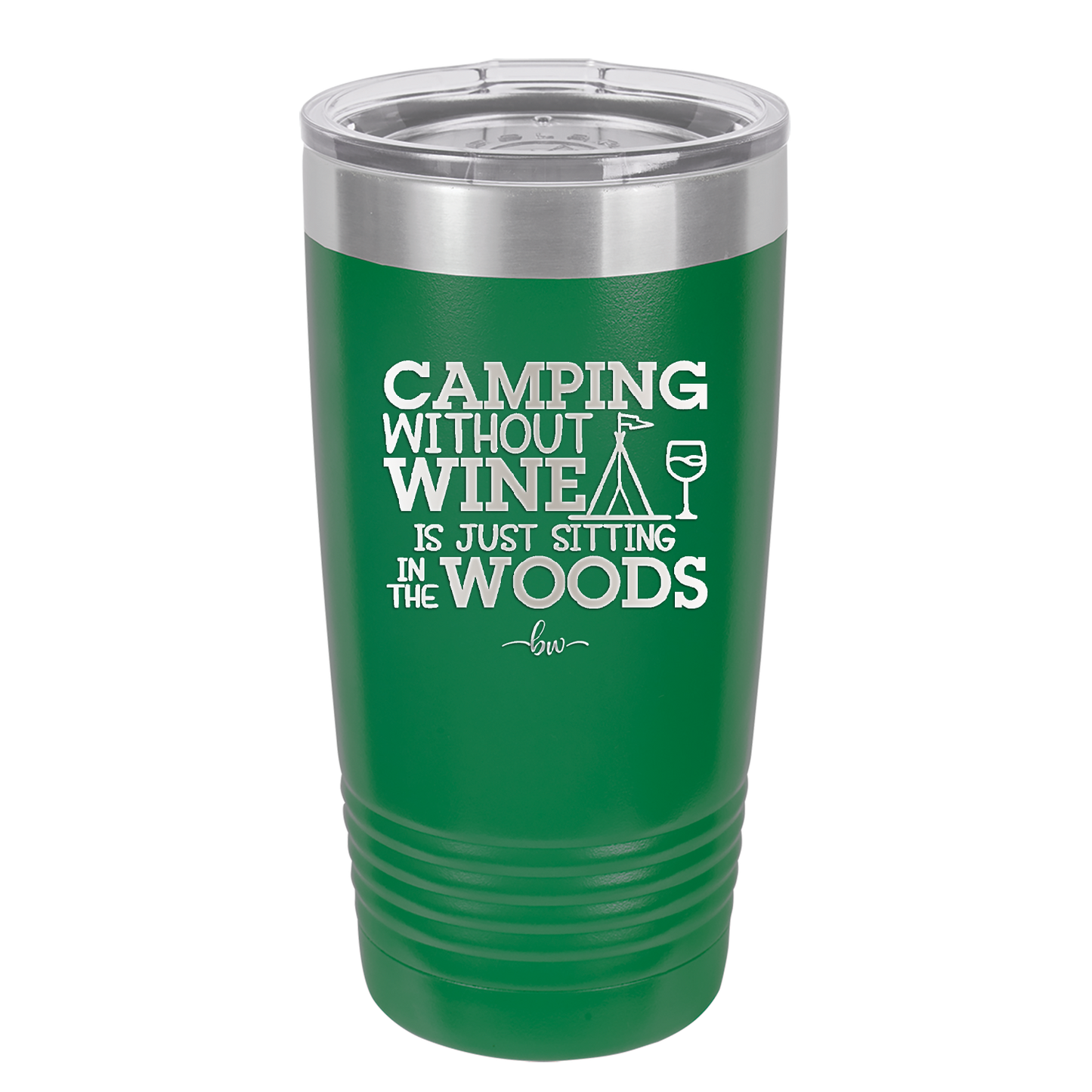 Camping Without Wine is Just Sitting in the Woods - Laser Engraved Stainless Steel Drinkware - 1376 -