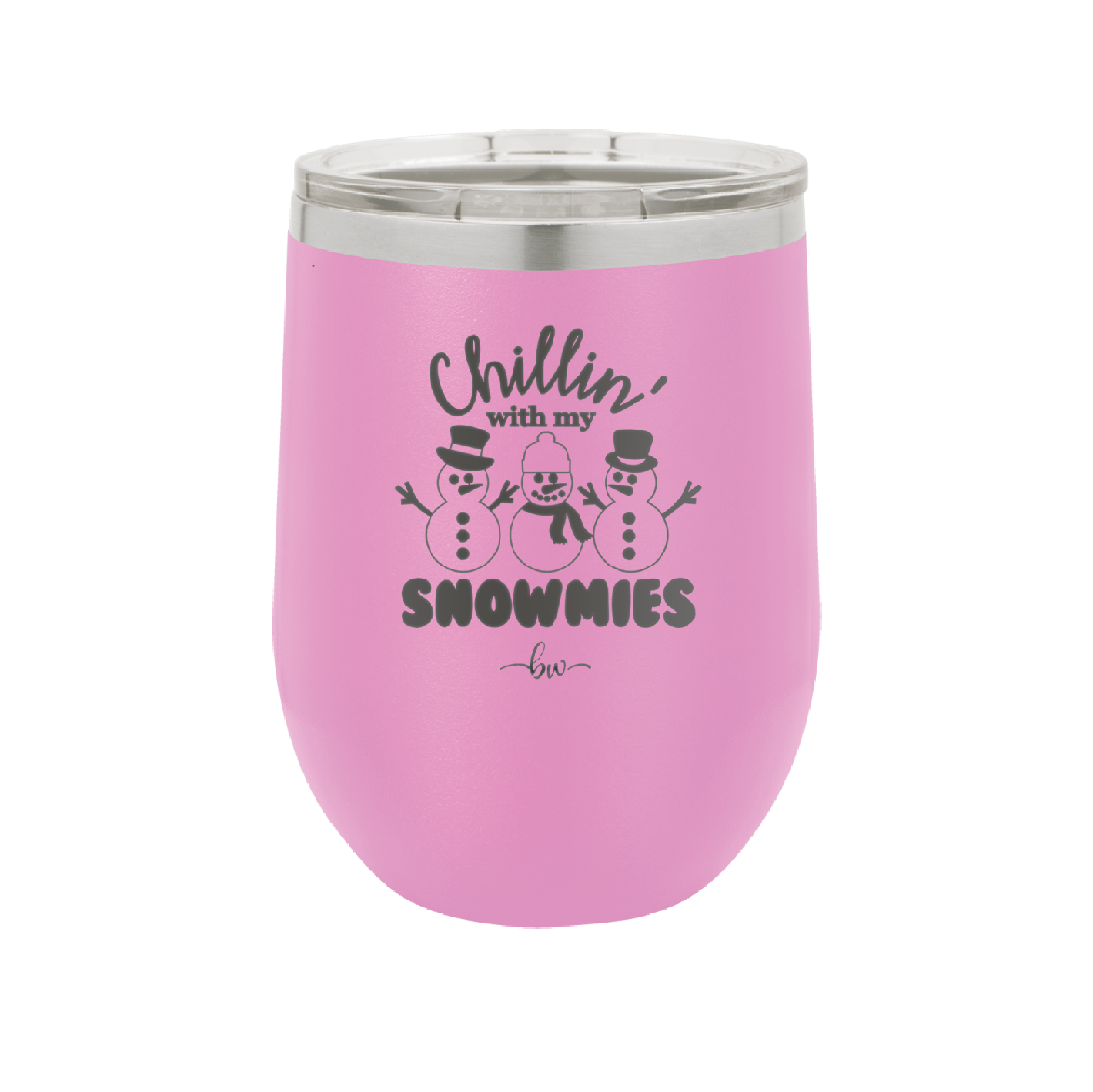 Chillin' With My Snowmies - Laser Engraved Stainless Steel Drinkware - 1379 -