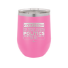Warning The Person Holding This Cup Will Talk About Politics - Laser Engraved Stainless Steel Drinkware - 1381 -