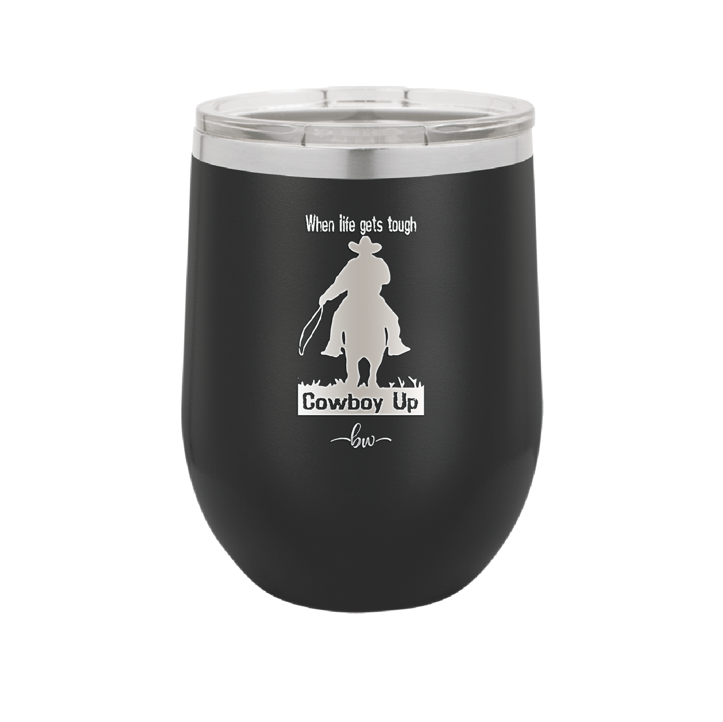 When Life Gets Tough Cowboy Up - Laser Engraved Stainless Steel Drinkware - 1385 -