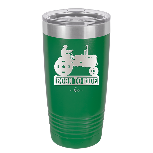 Born to Ride with Tractor - Laser Engraved Stainless Steel Drinkware - 1394 -