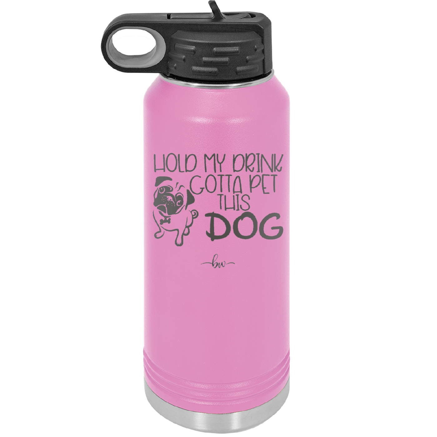 Hold My Drink Gotta Pet This Dog - Laser Engraved Stainless Steel Drinkware - 1395 -