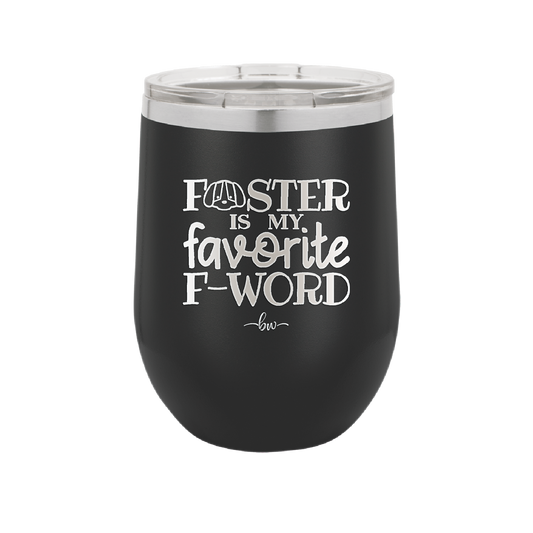 Foster is My Favorite F-Word Dog - Laser Engraved Stainless Steel Drinkware - 1396 -