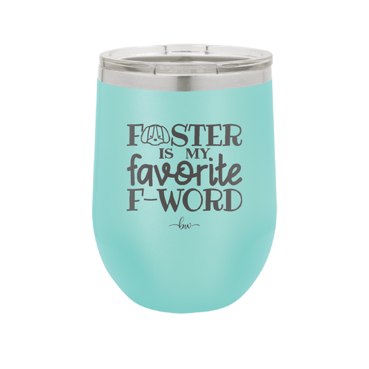 Foster is My Favorite F-Word Dog - Laser Engraved Stainless Steel Drinkware - 1396 -