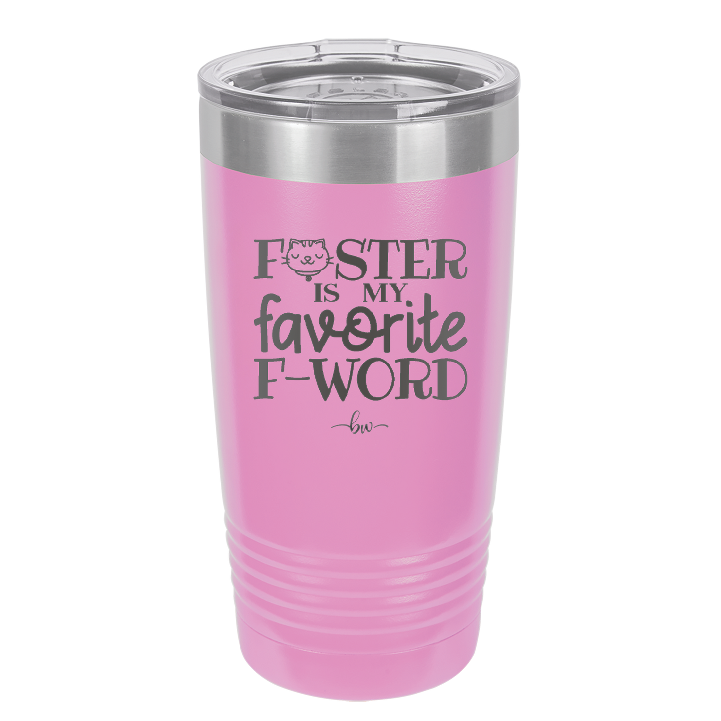 Foster is My Favorite F-Word Cat - Laser Engraved Stainless Steel Drinkware - 1397 -