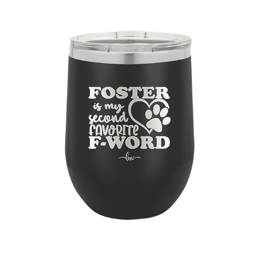 Foster is My Second Favorite F-Word - Laser Engraved Stainless Steel Drinkware - 1398 -