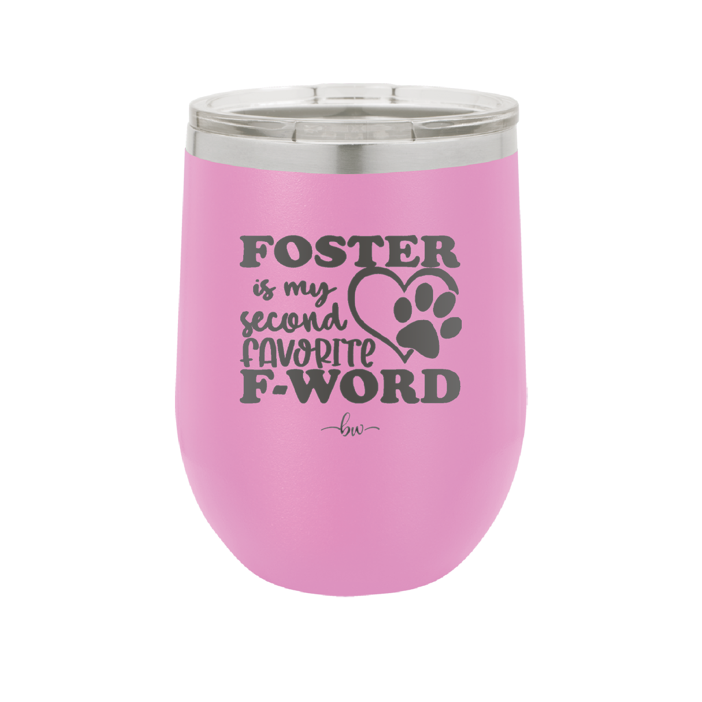 Foster is My Second Favorite F-Word - Laser Engraved Stainless Steel Drinkware - 1398 -