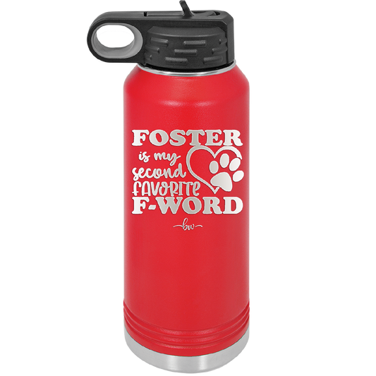 Foster is My Second Favorite F-Word - Laser Engraved Stainless Steel Drinkware - 1398 -