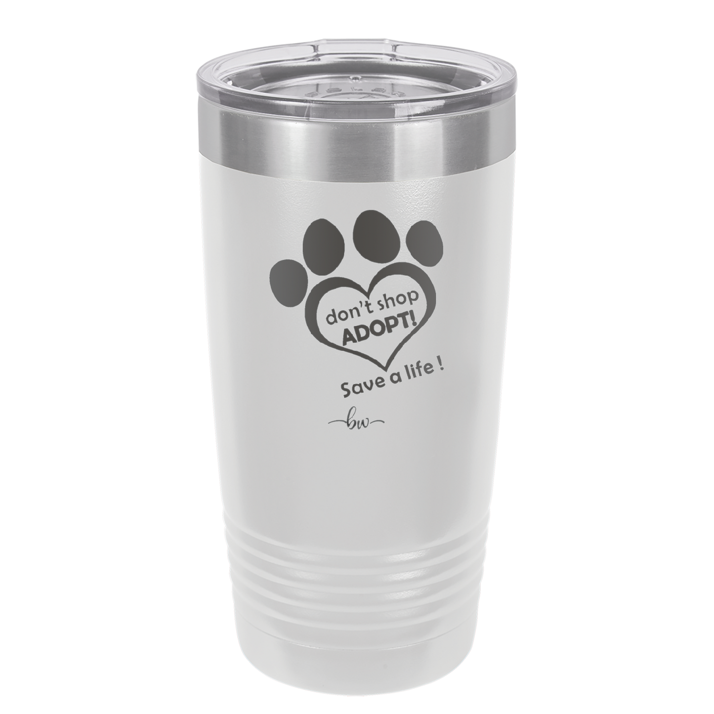 Dont Shop Adopt Save a Life - Laser Engraved Stainless Steel Drinkware - 1399 -