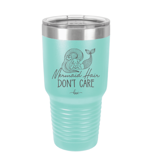 Mermaid Hair Don't Care 1 - Laser Engraved Stainless Steel Drinkware - 1407 -