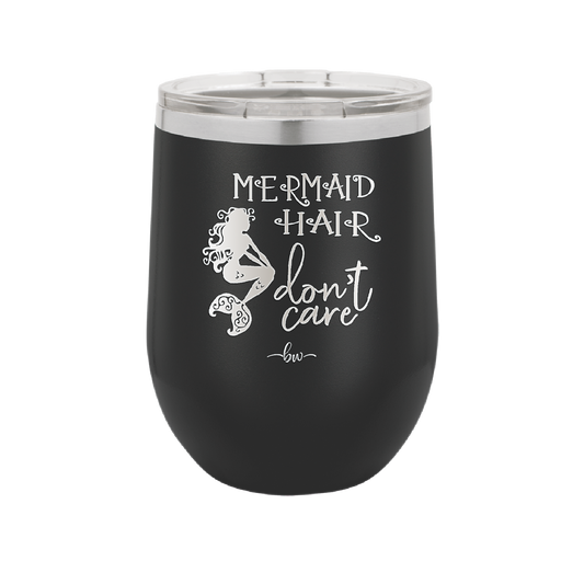 Mermaid Hair Don't Care 3 - Laser Engraved Stainless Steel Drinkware - 1409 -