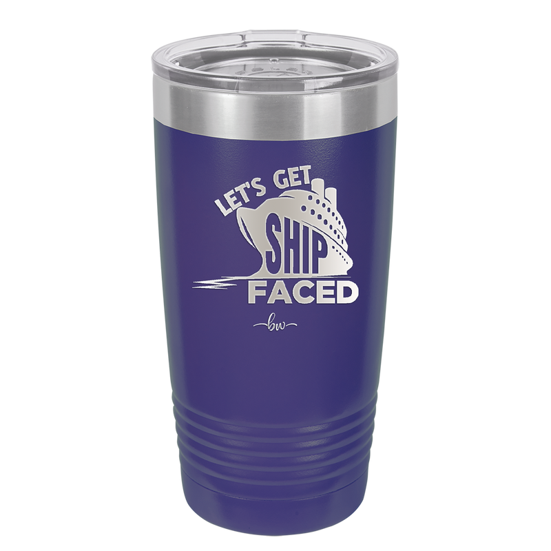 Let's Get Ship Faced 1 - Laser Engraved Stainless Steel Drinkware - 1412 -