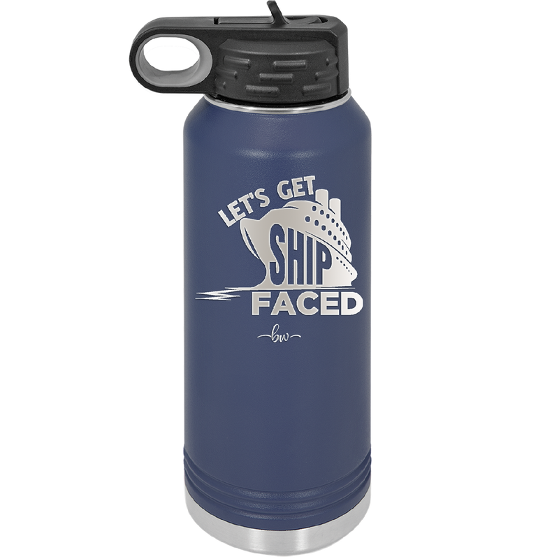 Let's Get Ship Faced 1 - Laser Engraved Stainless Steel Drinkware - 1412 -