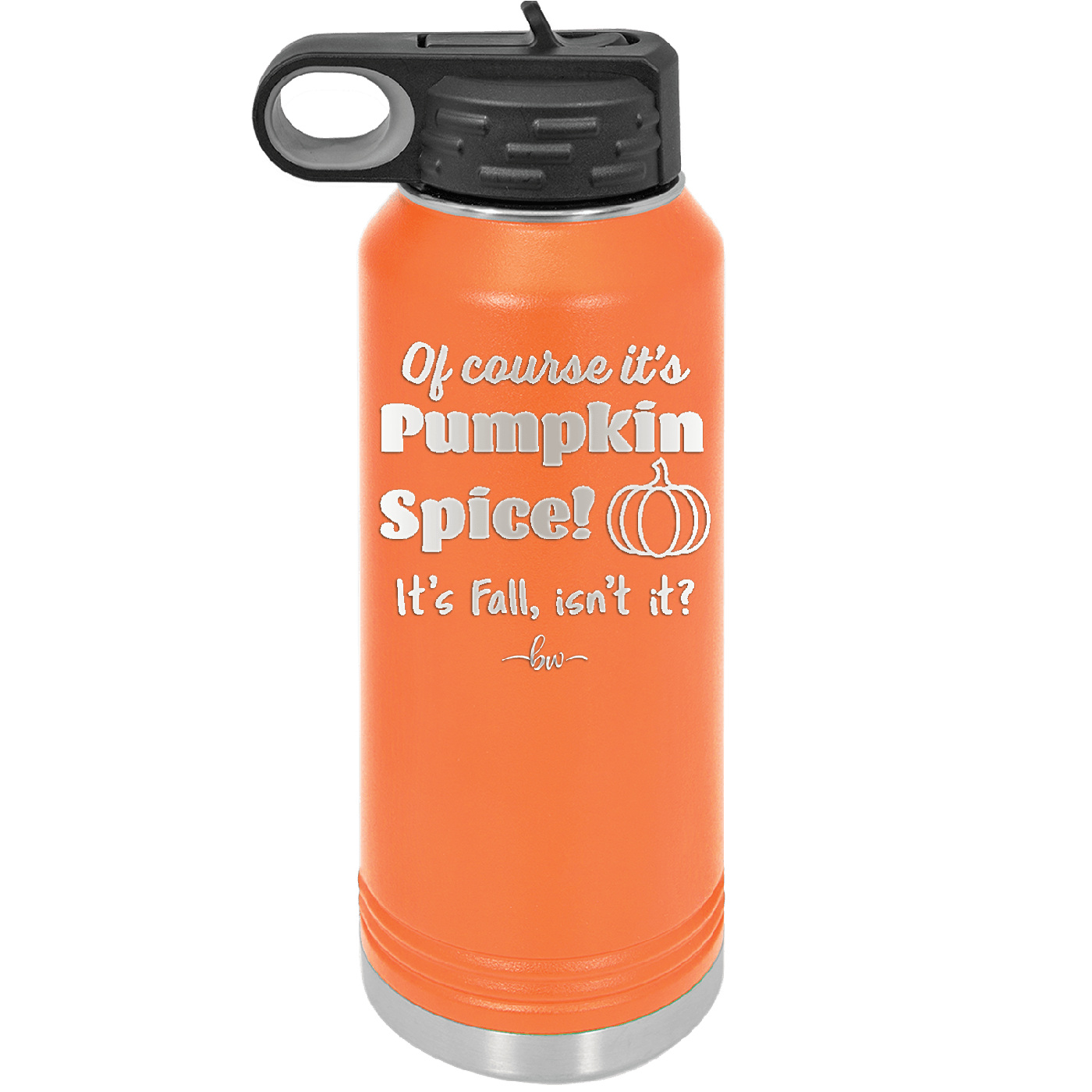 Of Course It's Pumpkin Spice - Laser Engraved Stainless Steel Drinkware - 1418 -