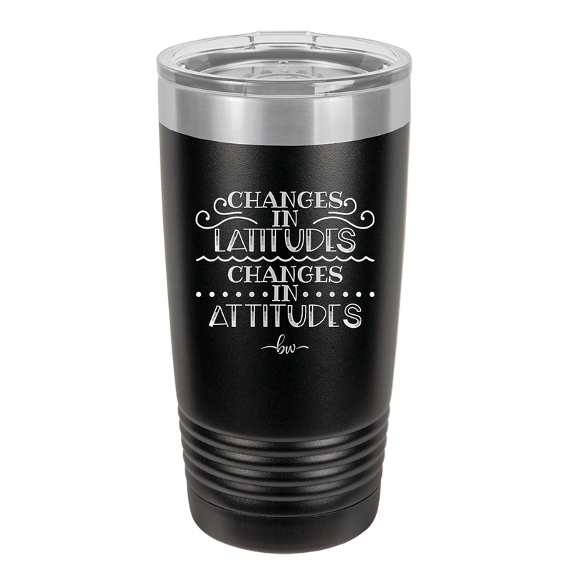 Changes in Latitudes Changes in Attitudes 3 - Laser Engraved Stainless Steel Drinkware - 1421 -