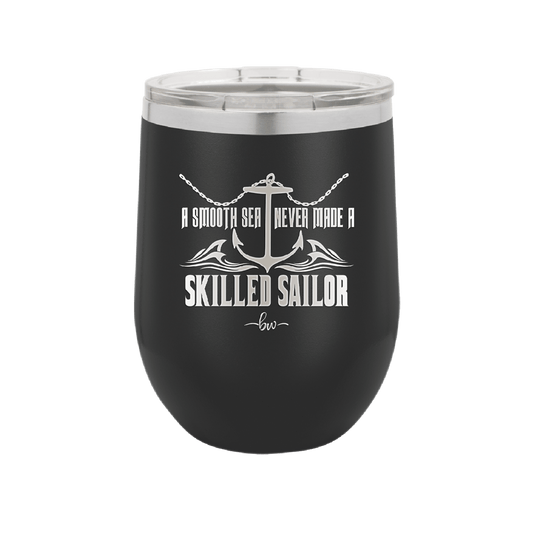 A Smooth Sea Never Made a Skilled Sailor 2 - Laser Engraved Stainless Steel Drinkware - 1427 -