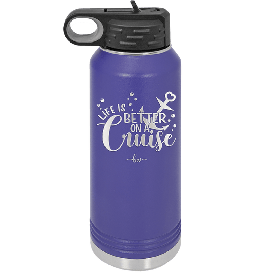 Life is Better on a Cruise 1 - Laser Engraved Stainless Steel Drinkware - 1428 -