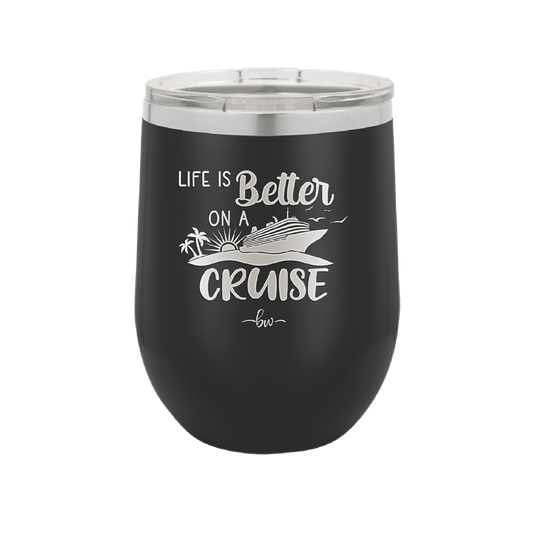 Life is Better on a Cruise 2 - Laser Engraved Stainless Steel Drinkware - 1429 -