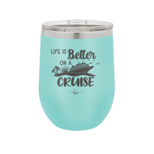 Life is Better on a Cruise 2 - Laser Engraved Stainless Steel Drinkware - 1429 -