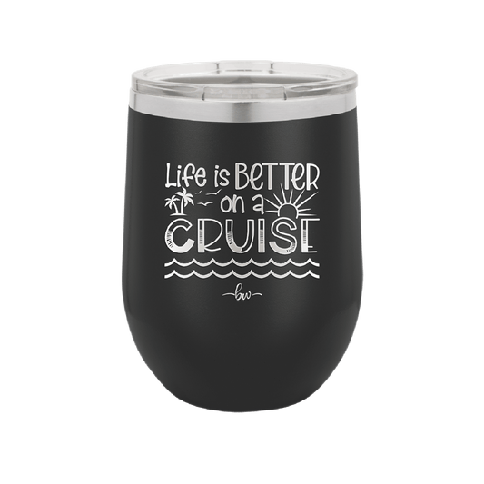 Life is Better on a Cruise 3 - Laser Engraved Stainless Steel Drinkware - 1430 -