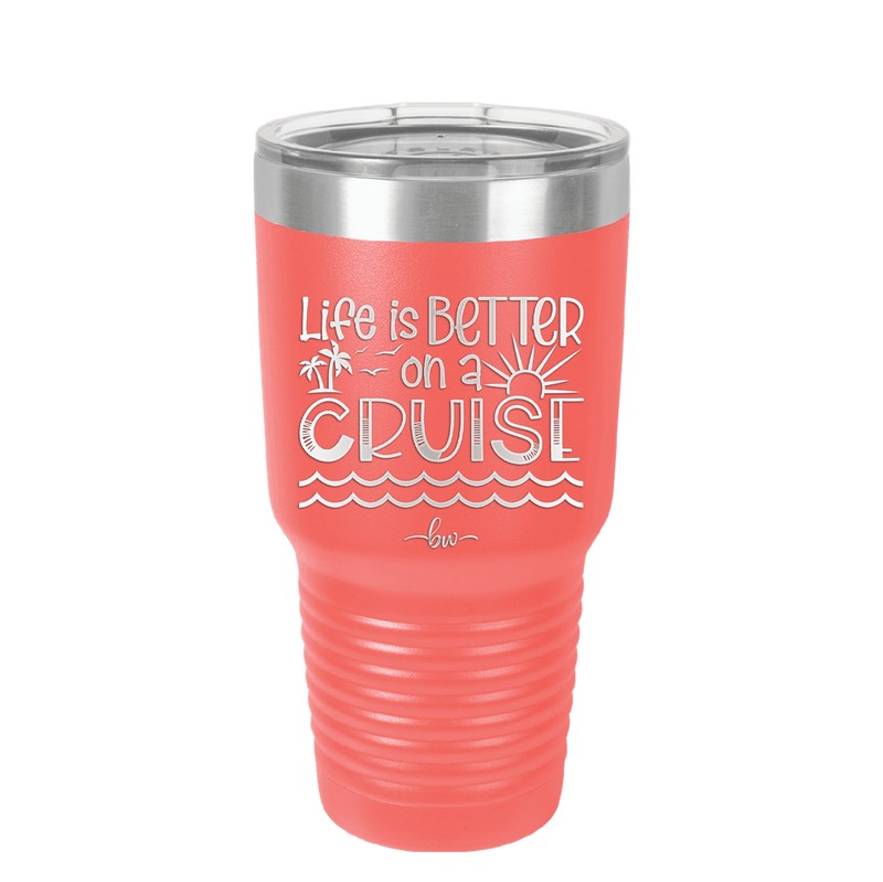 Life is Better on a Cruise 3 - Laser Engraved Stainless Steel Drinkware - 1430 -