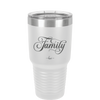 Family Script - Laser Engraved Stainless Steel Drinkware - 1444 -