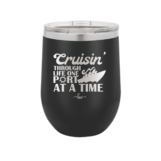 Cruisin Through Life One Port at a Time Cruise 1 - Laser Engraved Stainless Steel Drinkware - 1447 -