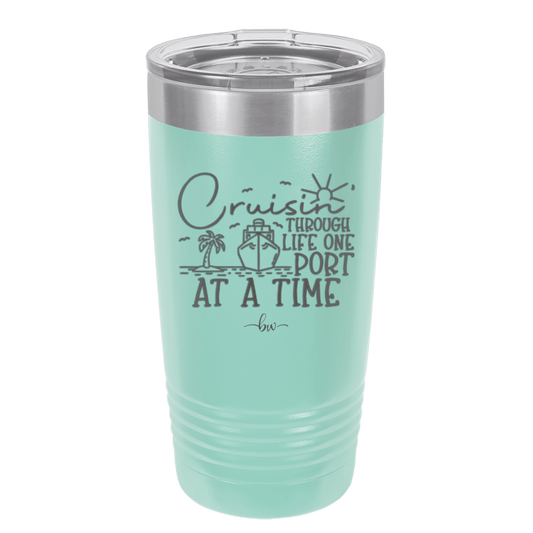 Cruisin Through Life One Port at a Time Cruise 2 - Laser Engraved Stainless Steel Drinkware - 1448 -