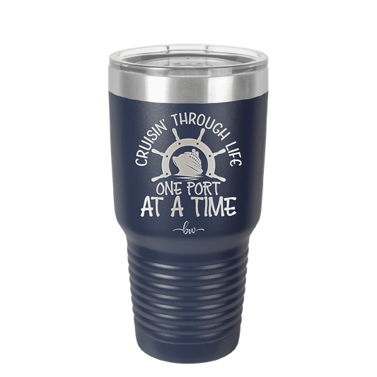 Cruisin Through Life One Port at a Time Cruise 3 - Laser Engraved Stainless Steel Drinkware - 1449 -