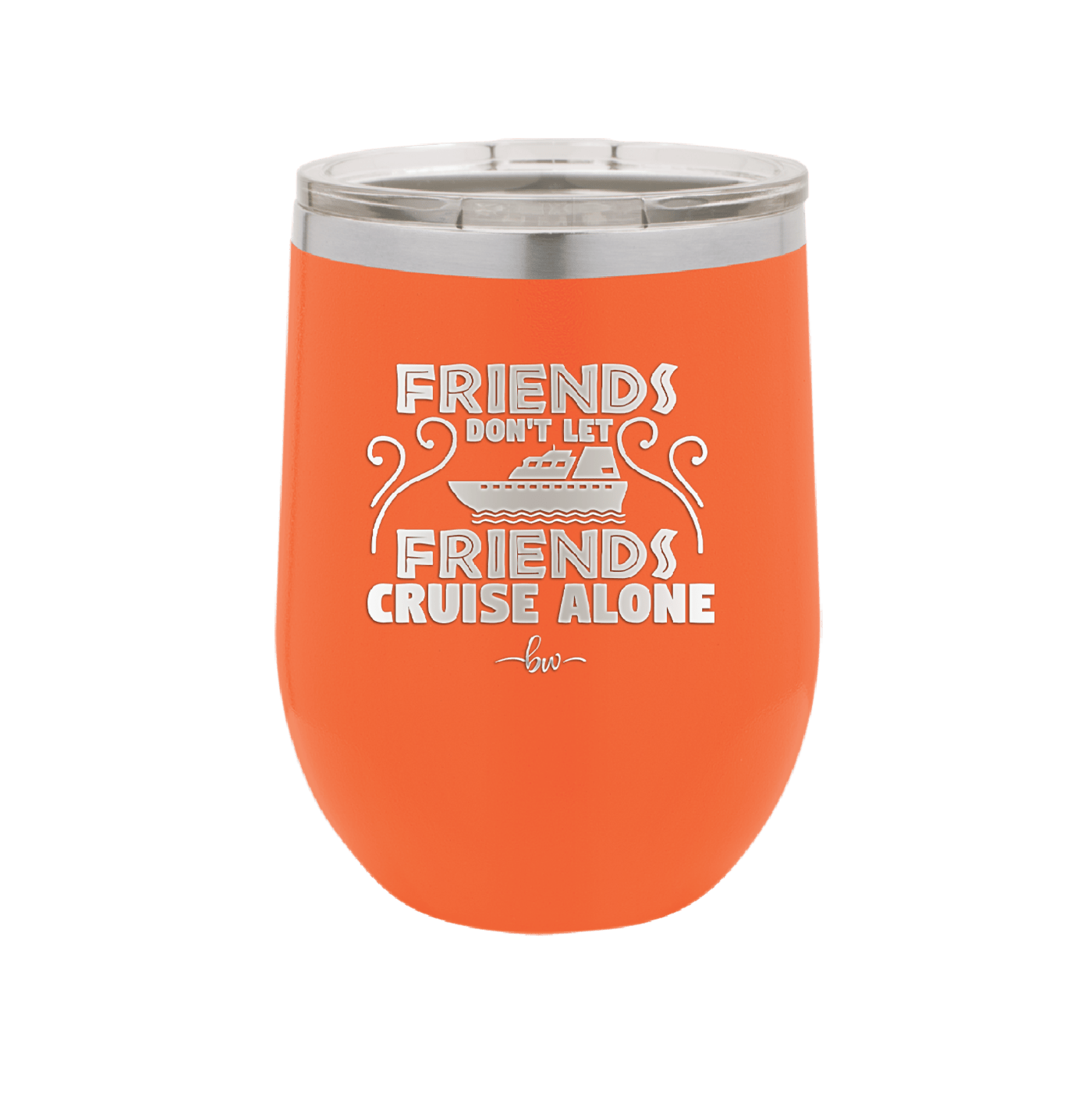 Friends Don't Let Friends Cruise Alone 1 - Laser Engraved Stainless Steel Drinkware - 1450 -