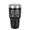 What Happens on a Cruise Stays on the Cruise 1 - Laser Engraved Stainless Steel Drinkware - 1453 -