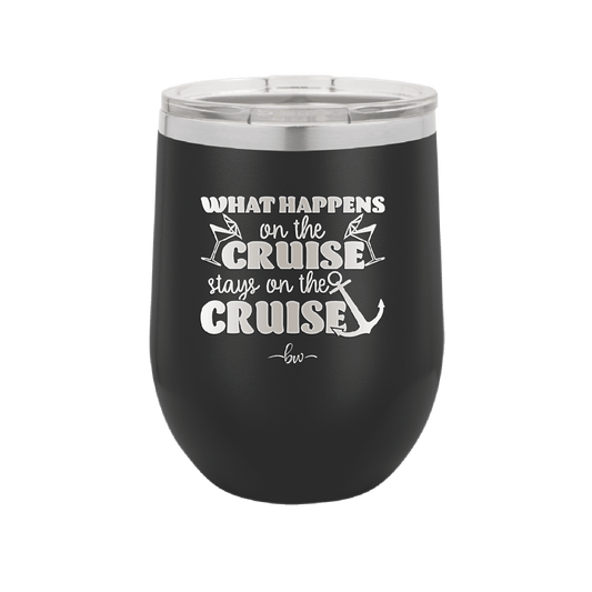 What Happens on a Cruise Stays on the Cruise 2 - Laser Engraved Stainless Steel Drinkware - 1454 -