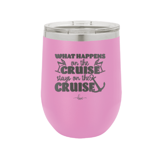 What Happens on a Cruise Stays on the Cruise 2 - Laser Engraved Stainless Steel Drinkware - 1454 -