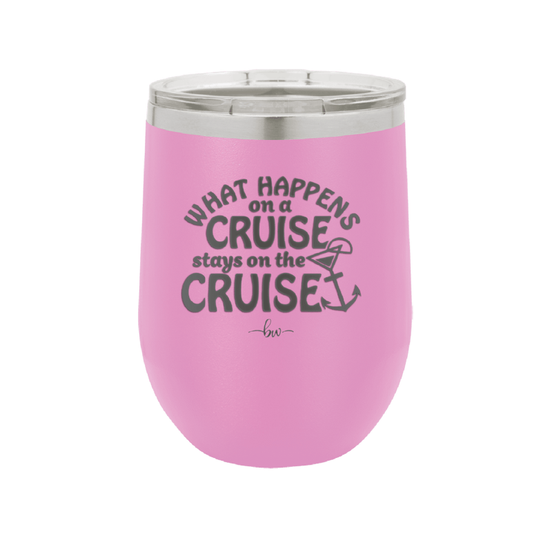 What Happens on a Cruise Stays on the Cruise 3 - Laser Engraved Stainless Steel Drinkware - 1455 -